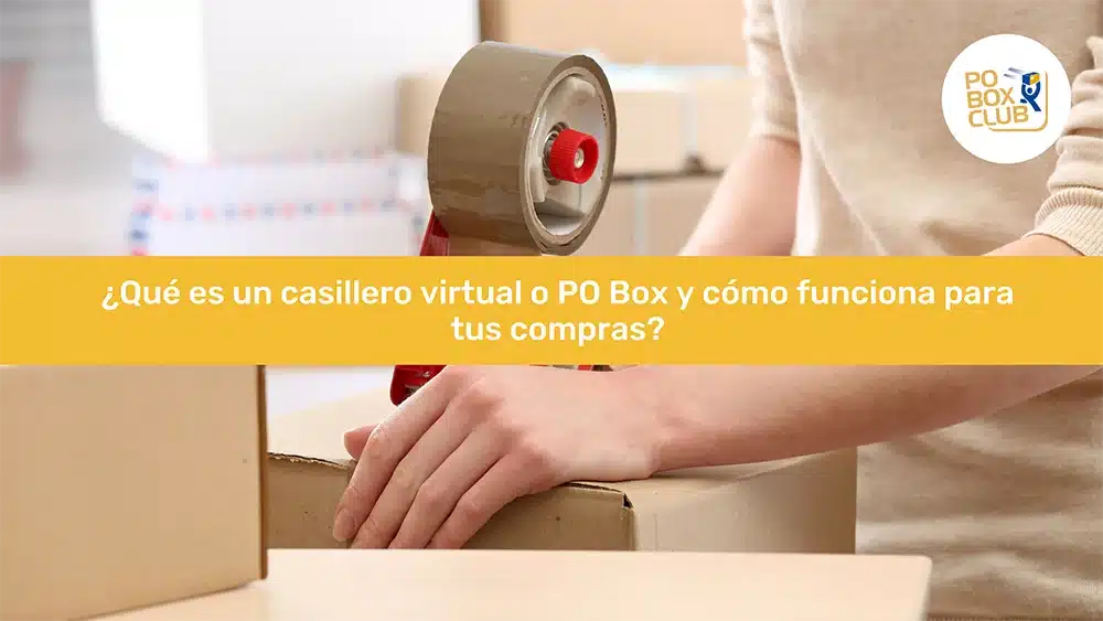 Qué es un casillero virtual o PO Box y cómo funciona para tus compras
