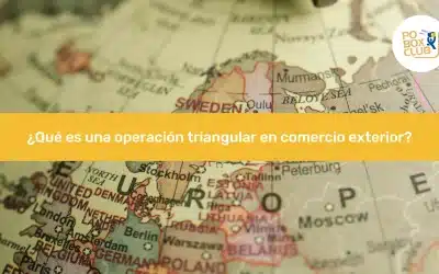 ¿Qué es una operación triangular en comercio exterior?