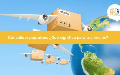Consolidar paquetes: ¿Qué significa para tus envíos?