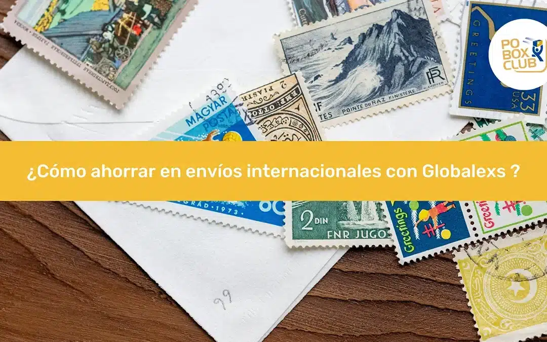 Cómo ahorrar en envíos internacionales con Globalexs